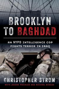 Cover image for Brooklyn to Baghdad: An NYPD Intelligence Cop Fights Terror in Iraq
