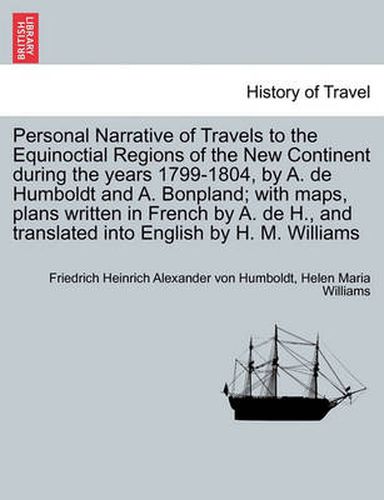 Cover image for Personal Narrative of Travels to the Equinoctial Regions of the New Continent during the years 1799-1804, vol. IV