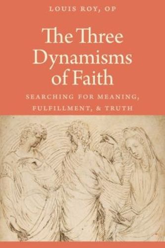 Cover image for The Three Dynamisms of Faith: Searching for Meaning, Fulfillment, and Truth
