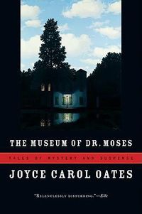 Cover image for The Museum of Dr. Moses: Tales of Mystery and Suspense