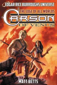 Cover image for Carson of Venus: The Edge of All Worlds (Edgar Rice Burroughs Universe)
