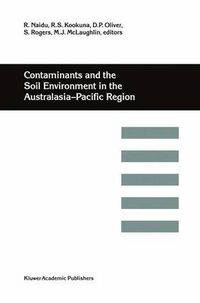 Cover image for Contaminants and the Soil Environment in the Australasia-Pacific Region: Proceedings of the First Australasia-Pacific Conference on Contaminants and Soil Environment in the Australasia-Pacific Region, held in Adelaide, Australia, 18-23 February 1996