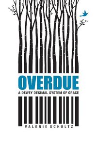 Cover image for Overdue: A Dewey Decimal System of Grace