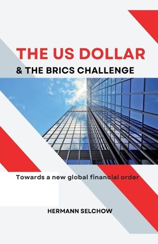 Cover image for The US Dollar and the BRICS Challenge - Towards a new global financial order