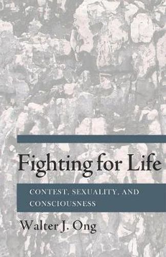 Cover image for Fighting for Life: Contest, Sexuality and Consciousness