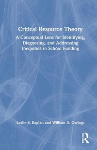 Cover image for Critical Resource Theory: A Conceptual Lens for Identifying, Diagnosing, and Addressing Inequities in School Funding