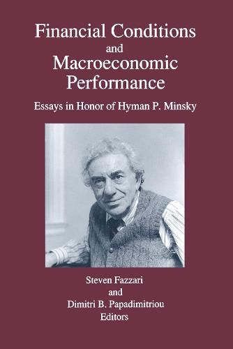 Cover image for Financial Conditions and Macroeconomic Performance: Essays in Honor of Hyman P.Minsky