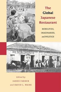 Cover image for The Global Japanese Restaurant: Mobilities, Imaginaries, and Politics