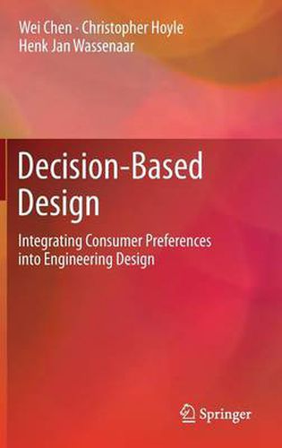 Decision-Based Design: Integrating Consumer Preferences into Engineering Design