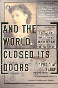 Cover image for And The World Closed Its Doors: The Story Of One Family Abandoned To The Holocaust