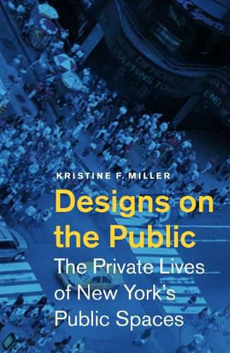 Designs on the Public: The Private Lives of New York's Public Spaces