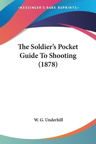 Cover image for The Soldier's Pocket Guide to Shooting (1878)