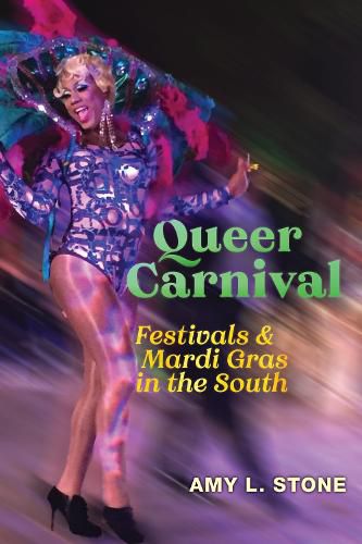 Cover image for Queer Carnival: Festivals and Mardi Gras in the South