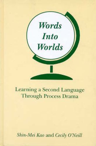 Cover image for Words Into Worlds: Learning a Second Language Through Process Drama