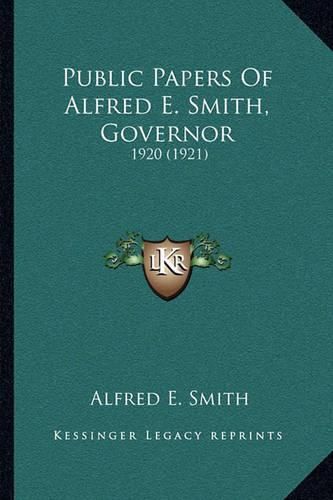 Public Papers of Alfred E. Smith, Governor: 1920 (1921)