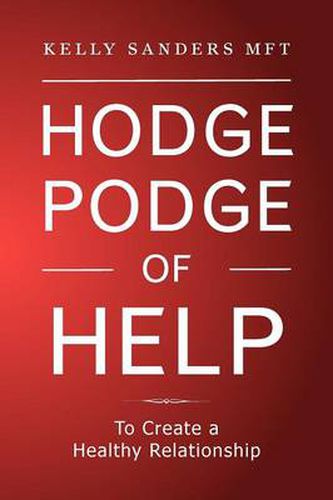 Cover image for Hodgepodge of Help: To Create a Healthy Relationshipp