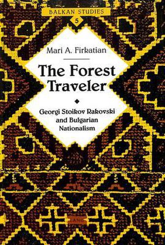 The Forest Traveler: Georgi Stoikov Rakovski and Bulgarian Nationalism