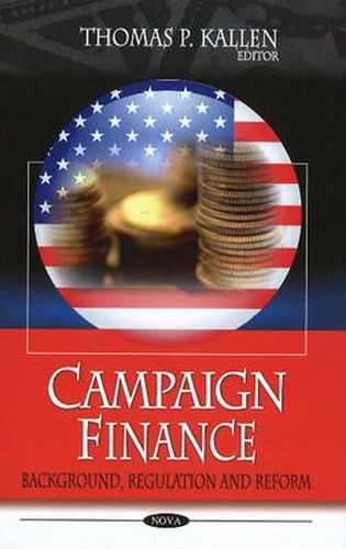 Cover image for Campaign Finance: Background, Regulation & Reform
