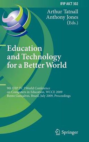 Education and Technology for a Better World: 9th IFIP TC 3 World Conference on Computers in Education, WCCE 2009, Bento Goncalves, Brazil, July 27-31, 2009, Proceedings