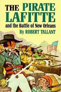 Cover image for Pirate Lafitte and the Battle of New Orleans, The