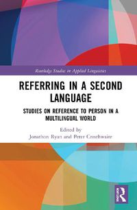 Cover image for Referring in a Second Language: Studies on Reference to Person in a Multilingual World