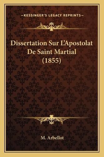 Dissertation Sur L'Apostolat de Saint Martial (1855)