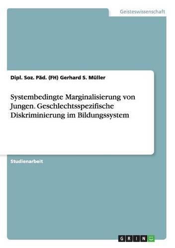 Systembedingte Marginalisierung von Jungen. Geschlechtsspezifische Diskriminierung im Bildungssystem