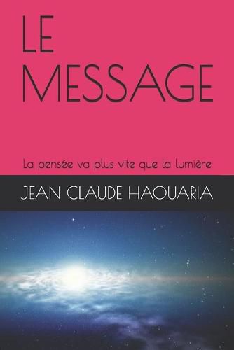 Cover image for Le Message: La pensee va plus vite que la lumiere