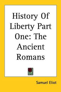 Cover image for History Of Liberty Part One: The Ancient Romans