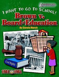 Cover image for Brown V. Board of Education: I Want to Go to School!