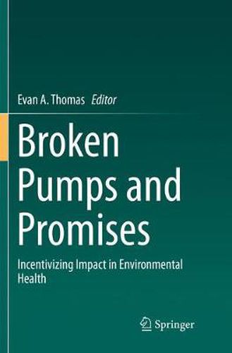 Broken Pumps and Promises: Incentivizing Impact in Environmental Health