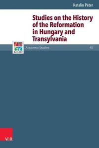 Cover image for Studies on the History of the Reformation in Hungary and Transylvania