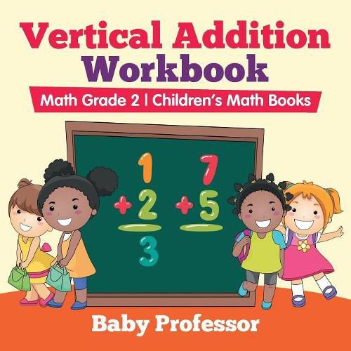 Cover image for Vertical Addition Workbook Math Grade 2 Children's Math Books