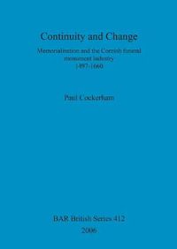 Cover image for Continuity and change: Memorialisation and the Cornish funeral monument industry, 1497-1660: Memorialisation and the Cornish funeral monument industry, 1497-1660