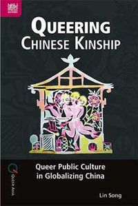 Cover image for Queering Chinese Kinship: Queer Public Culture in Globalizing China