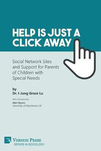 Cover image for Help is just a click away: Social Network Sites and Support for Parents of Children with Special Needs