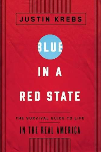 Cover image for Blue in a Red State: The Survival Guide to Life in the Real America