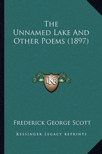 Cover image for The Unnamed Lake and Other Poems (1897)