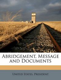 Cover image for Abridgement, Message and Documents