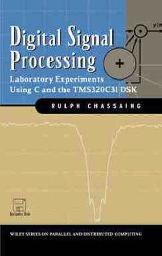 Cover image for Digital Signal Processing: Laboratory Experiments Using C and the TMS320C31 DSK