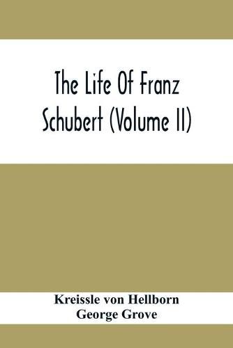 The Life Of Franz Schubert (Volume Ii)