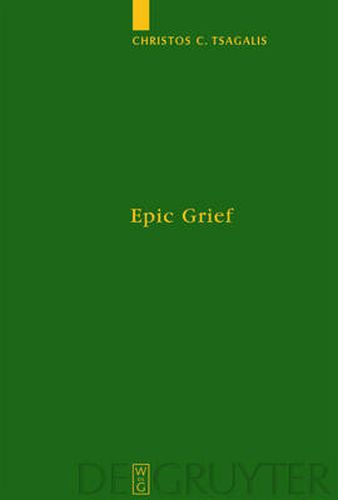 Epic Grief: Personal Laments in Homer's Iliad