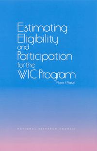 Cover image for Estimating Eligibility and Participation for the WIC Program: Phase I Report