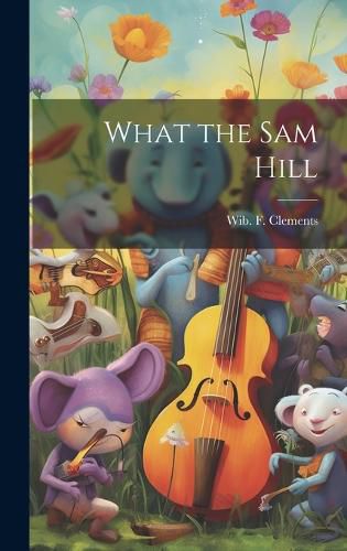 Cover image for What the Sam Hill