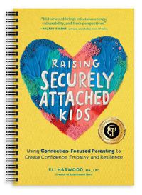 Cover image for Raising Securely Attached Kids