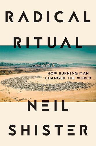 Radical Ritual: How Burning Man Changed the World