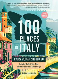 Cover image for 100 Places in Italy Every Woman Should Go