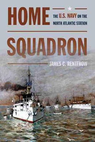 Cover image for Home Squadron: The U.S. Navy on the North Atlantic Station