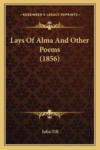 Cover image for Lays of Alma and Other Poems (1856)