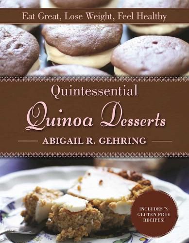 Cover image for Quintessential Quinoa Desserts: Eat Great, Lose Weight, Feel Healthy